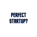perfect startup