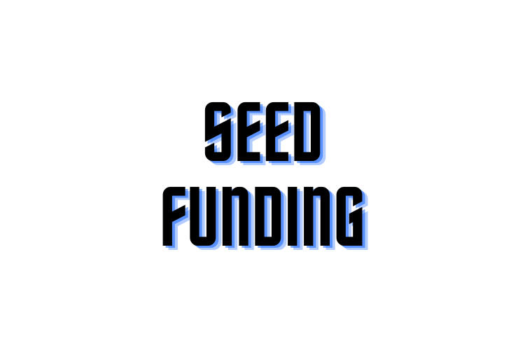 SEED ROUND FUNDING