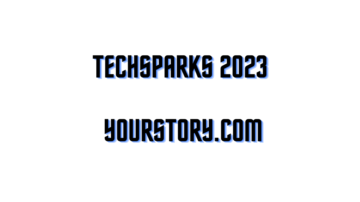 TechSparks 2023 YourStory.com Showcasing of Top Tech Indian Visionaries