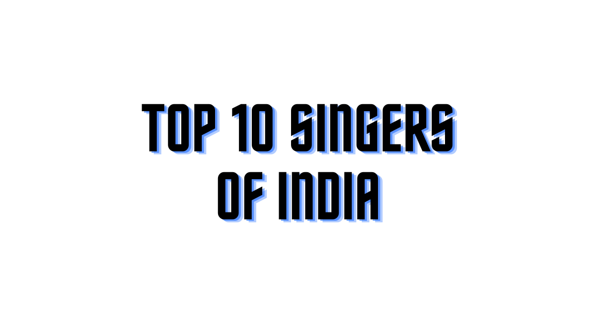 The Top 10 Singers of India A Musical Odyssey