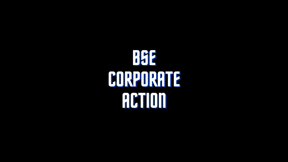 BSE CORPORATE ACTION ALL YOU WANT TO KNIOW