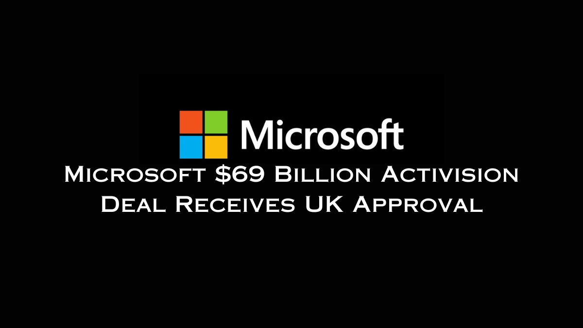 Microsoft $69 Billion Activision Deal Receives UK Approval