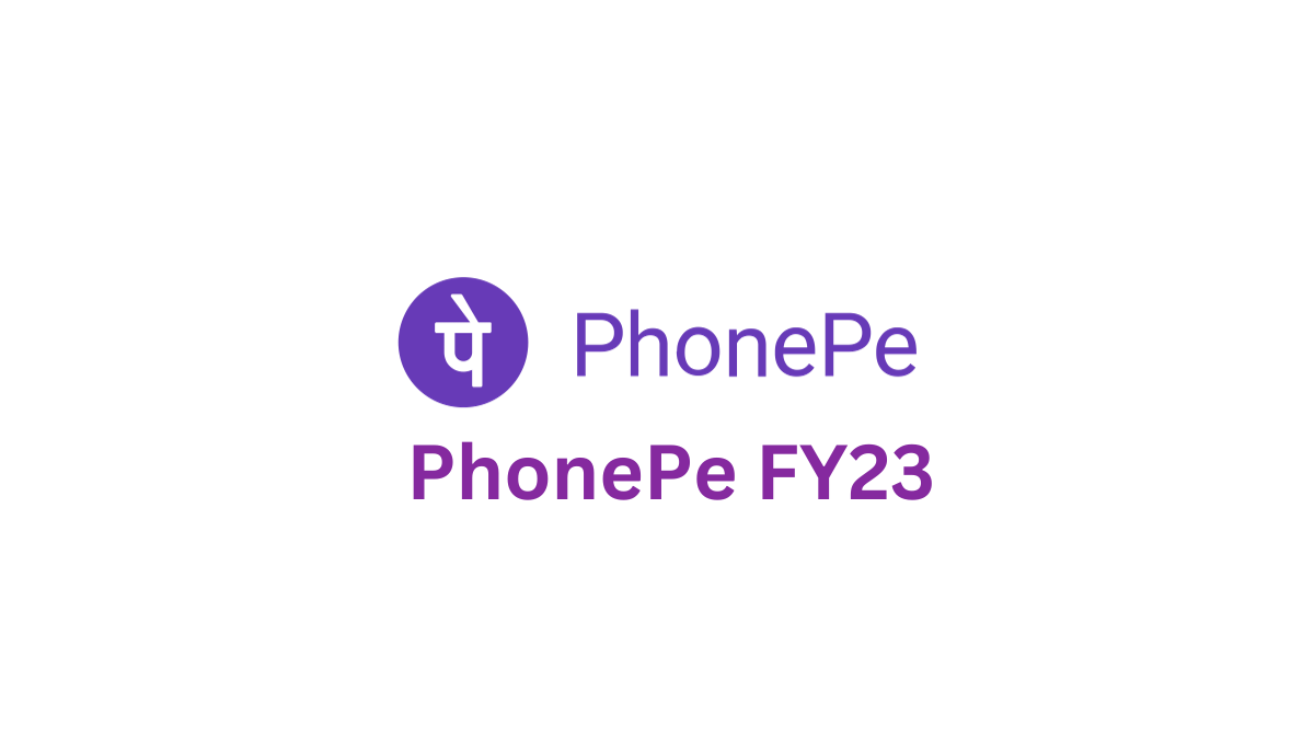 PhonePe FY23 Performance Revenue Growth & Losses and Market Domination