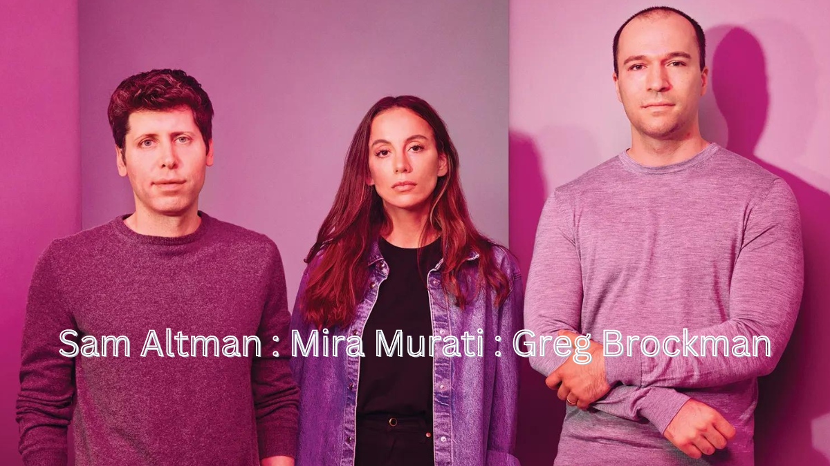 All About Sam Altman & Mira Murati & Greg Brockman ChatGPT CEO Sacked by OpenAI Board Leadership Shakeup and Resignation Shockwaves